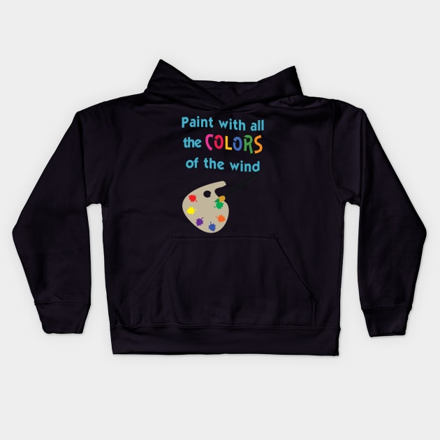 Paint with all the Colors of the Wind Kids Hoodie by AGirl95